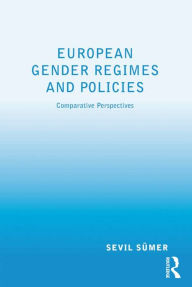 Title: European Gender Regimes and Policies: Comparative Perspectives, Author: Sevil Sümer
