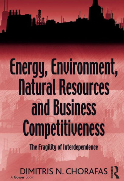 Energy, Environment, Natural Resources and Business Competitiveness: The Fragility of Interdependence