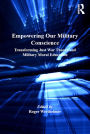 Empowering Our Military Conscience: Transforming Just War Theory and Military Moral Education