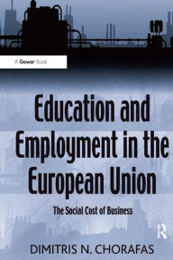 Title: Education and Employment in the European Union: The Social Cost of Business, Author: Dimitris N. Chorafas