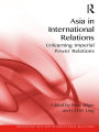 Asia in International Relations: Unlearning Imperial Power Relations