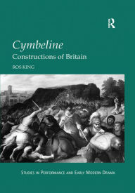 Title: Cymbeline: Constructions of Britain, Author: Ros King