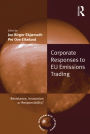 Corporate Responses to EU Emissions Trading: Resistance, Innovation or Responsibility?