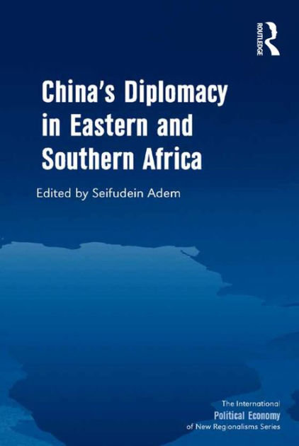 China's Diplomacy In Eastern And Southern Africa By Seifudein Adem ...