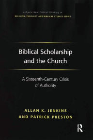 Title: Biblical Scholarship and the Church: A Sixteenth-Century Crisis of Authority, Author: Allan K. Jenkins