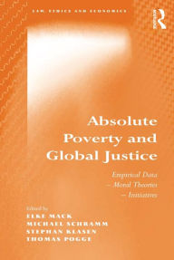 Title: Absolute Poverty and Global Justice: Empirical Data - Moral Theories - Initiatives, Author: Michael Schramm