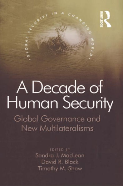 A Decade of Human Security: Global Governance and New Multilateralisms