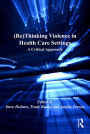 (Re)Thinking Violence in Health Care Settings: A Critical Approach