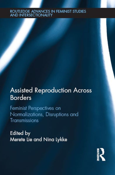 Assisted Reproduction Across Borders: Feminist Perspectives on Normalizations, Disruptions and Transmissions