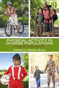 Title: Physical Activity in Diverse Populations: Evidence and Practice, Author: Melissa Bopp