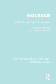 Title: Violence: A Guide for the Caring Professions, Author: R. Glynn Owens