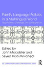 Family Language Policies in a Multilingual World: Opportunities, Challenges, and Consequences