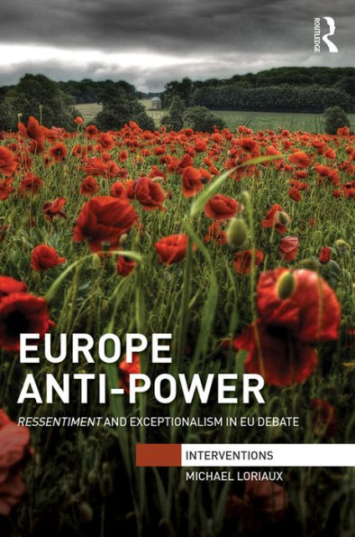 Europe Anti-Power: Ressentiment and Exceptionalism in EU Debate