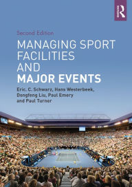 Title: Managing Sport Facilities and Major Events: Second Edition, Author: Eric C. Schwarz