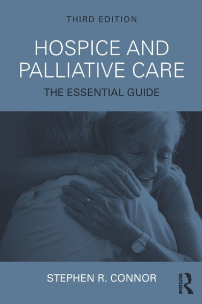 Hospice and Palliative Care: The Essential Guide