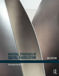 Title: Material Strategies in Digital Fabrication, Author: Christopher Beorkrem