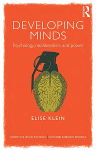 Title: Developing Minds: Psychology, neoliberalism and power, Author: Elise Klein