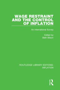 Title: Wage Restraint and the Control of Inflation: An International Survey, Author: Beth Bilson