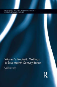 Title: Women's Prophetic Writings in Seventeenth-Century Britain, Author: Carme Font