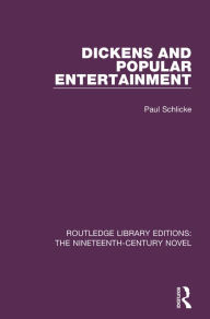 Title: Dickens and Popular Entertainment, Author: Paul Schlicke