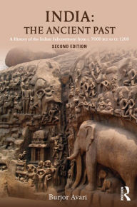 Title: India: The Ancient Past: A History of the Indian Subcontinent from c. 7000 BCE to CE 1200, Author: Burjor Avari