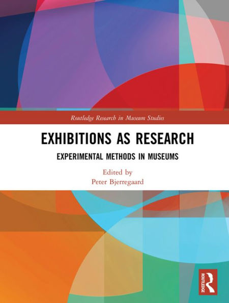 Exhibitions as Research: Experimental Methods in Museums
