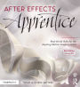 After Effects Apprentice: Real-World Skills for the Aspiring Motion Graphics Artist