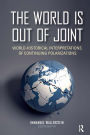 The World is Out of Joint: World-Historical Interpretations of Continuing Polarizations