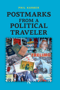 Title: Postmarks from a Political Traveler, Author: Phil Karber