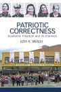 Patriotic Correctness: Academic Freedom and Its Enemies