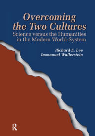Title: Overcoming the Two Cultures: Science vs. the humanities in the modern world-system, Author: Richard E Lee Jr