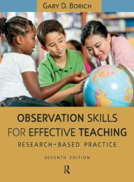 Title: Observation Skills for Effective Teaching: Research-Based Practice, Author: Gary D. Borich
