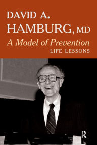 Title: A Model of Prevention: Life Lessons, Author: David A. Hamburg