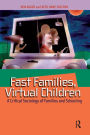 Fast Families, Virtual Children: A Critical Sociology of Families and Schooling