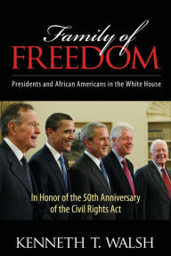 Title: Family of Freedom: Presidents and African Americans in the White House, Author: Kenneth T. Walsh