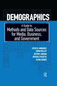 Title: Demographics: A Guide to Methods and Data Sources for Media, Business, and Government, Author: Steven H. Murdock