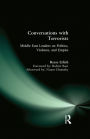 Conversations with Terrorists: Middle East Leaders on Politics, Violence, and Empire