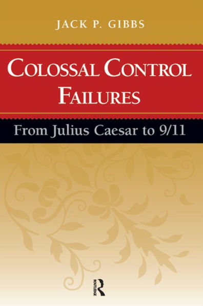 Colossal Control Failures: From Julius Caesar to 9/11