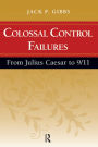 Colossal Control Failures: From Julius Caesar to 9/11