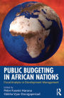 Public Budgeting in African Nations: Fiscal Analysis in Development Management