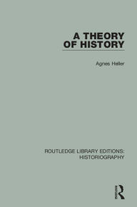 Title: A Theory of History, Author: Agnes Heller