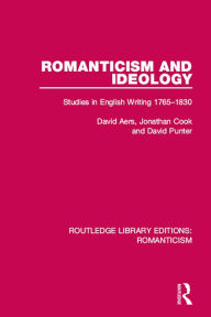 Title: Romanticism and Ideology: Studies in English Writing 1765-1830, Author: David Aers