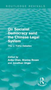 Title: On Socialist Democracy and the Chinese Legal System: The Li Yizhe Debates, Author: Anita Chan