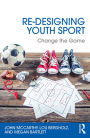Re-Designing Youth Sport: Change the Game