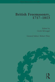 Title: British Freemasonry, 1717-1813, Author: Robert Peter