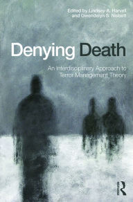Title: Denying Death: An Interdisciplinary Approach to Terror Management Theory, Author: Lindsey A. Harvell