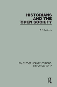 Title: Historians and the Open Society, Author: A. R. Bridbury