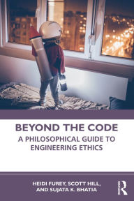 Title: Beyond the Code: A Philosophical Guide to Engineering Ethics, Author: Heidi Furey