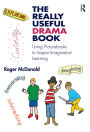 The Really Useful Drama Book: Using Picturebooks to Inspire Imaginative Learning