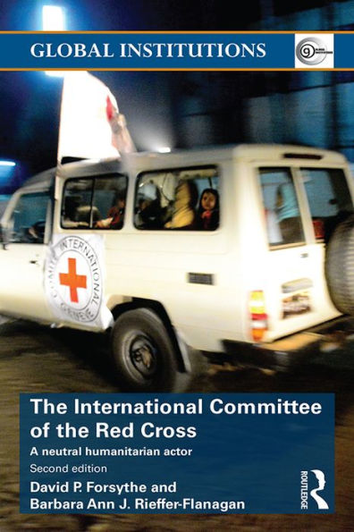 The International Committee of the Red Cross: A Neutral Humanitarian Actor